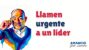 Los líderes que hoy urgen en las empresas